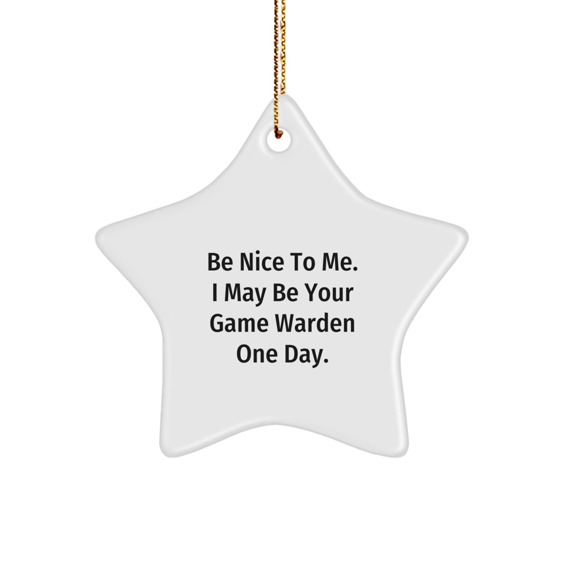 Game Warden Fun Star Ornament, Be Nice To Me, Funny Gift for Friends, Coworkers, and Family, Christmas Unique Present from Men - Image 1