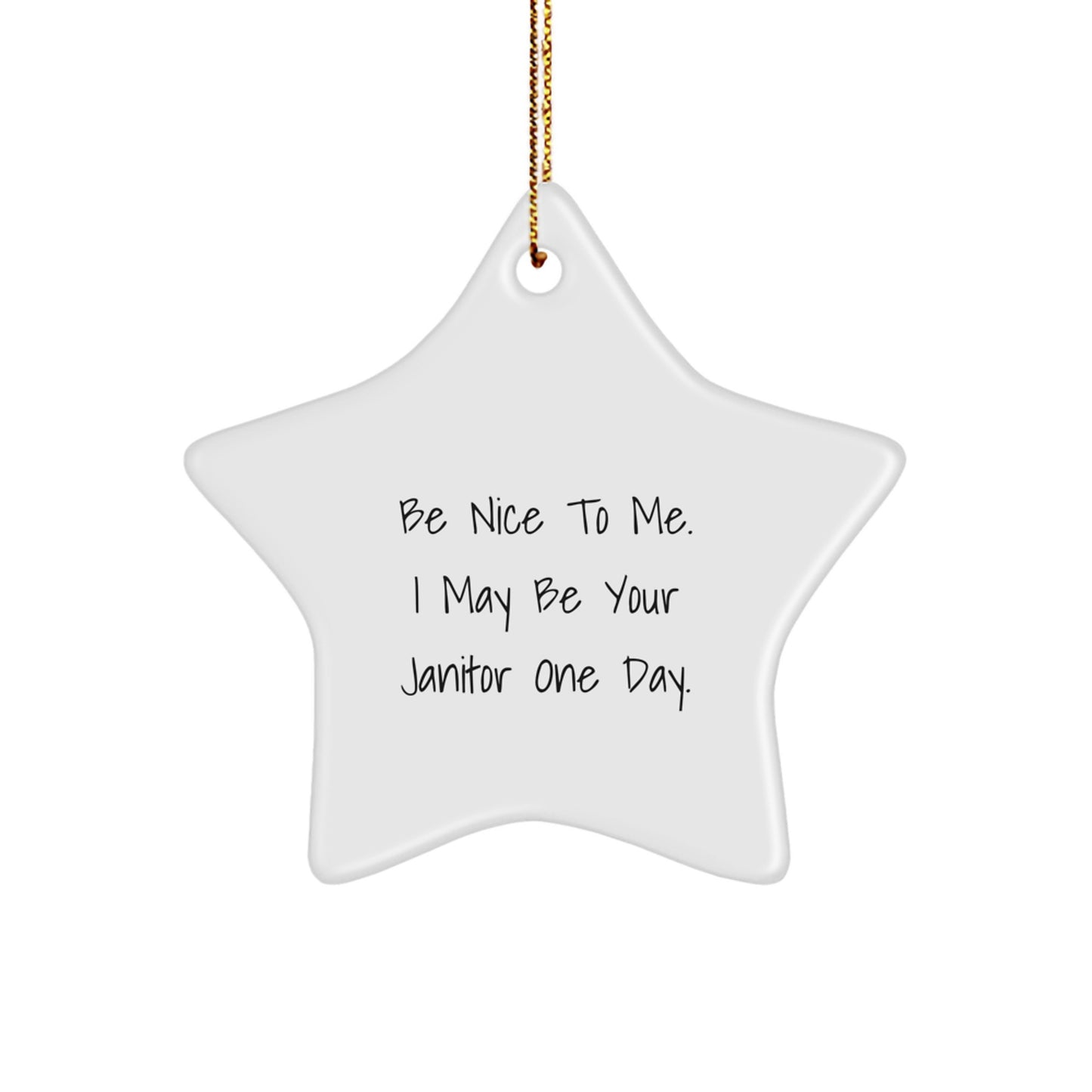 Janitor Gifts for Him - Funny Star Ornament for Men - 'Be Nice To Me. I May Be Your Janitor One Day.' - Christmas Unique Gift for Coworkers from Men - Image 1