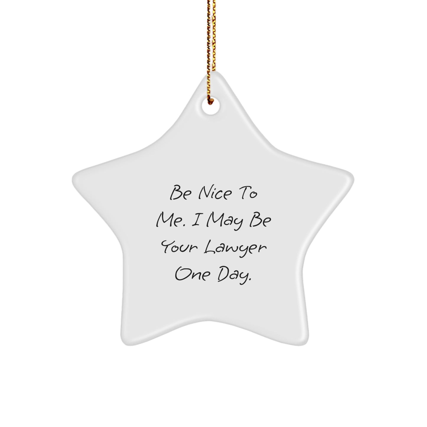 Funny Lawyer Gifts from Friends and Family - Be Nice To Me Star Ornament for Men and Women, Unique Christmas Unique Gifts - Image 1
