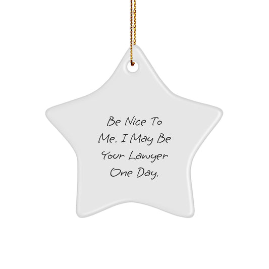 Funny Lawyer Gifts from Friends and Family - Be Nice To Me Star Ornament for Men and Women, Unique Christmas Unique Gifts - Image 1