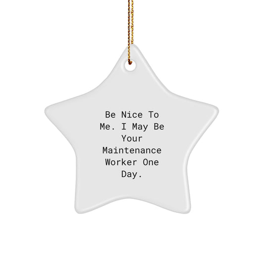 Funny Star Ornament Gifts from Family to Maintenance Worker - Be Nice To Me I May Be Your Maintenance Worker One Day Christmas Decoration - Image 1