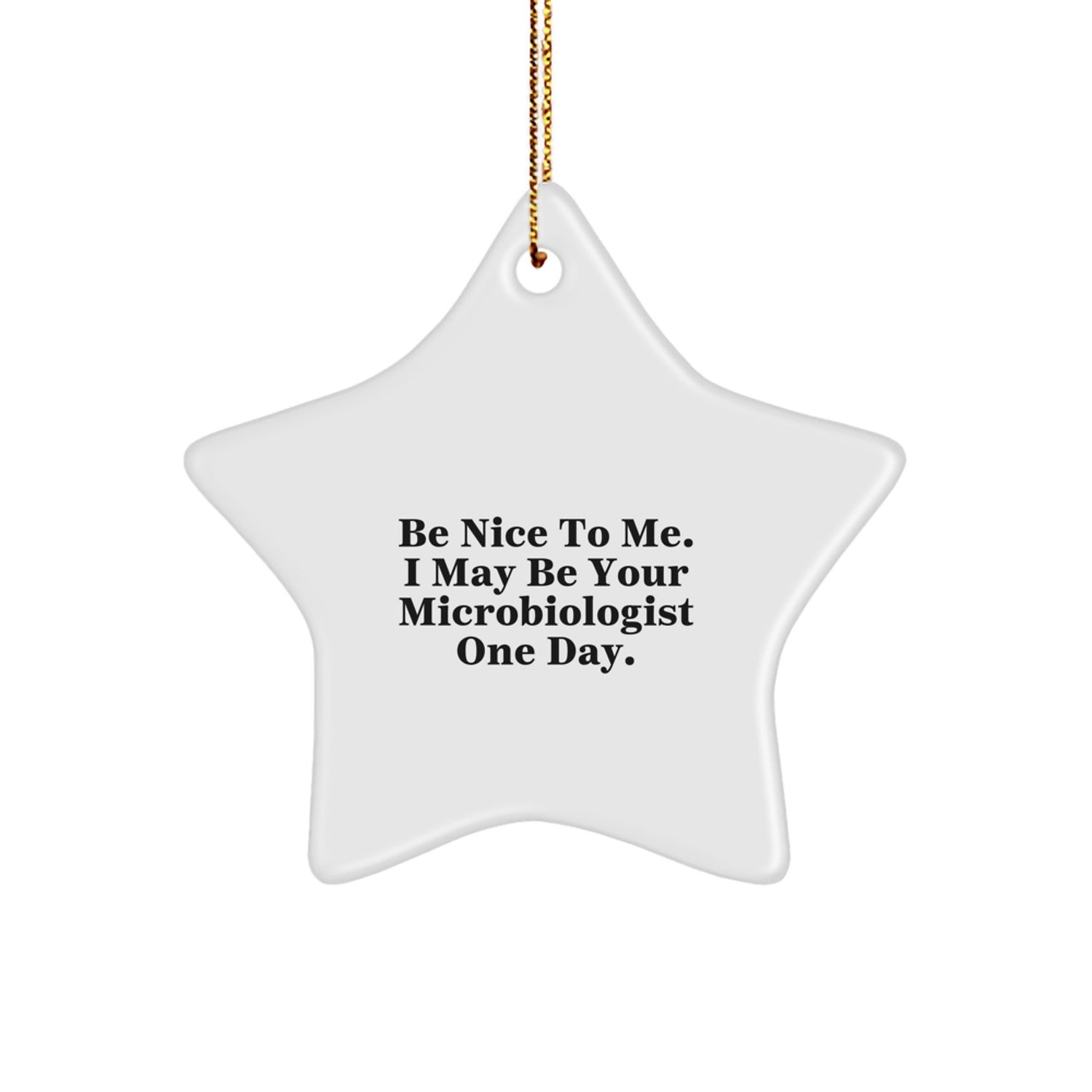 Funny Microbiologist Gifts for Her, Be Nice to Me, Star Ornament from Friends for Christmas - Image 1