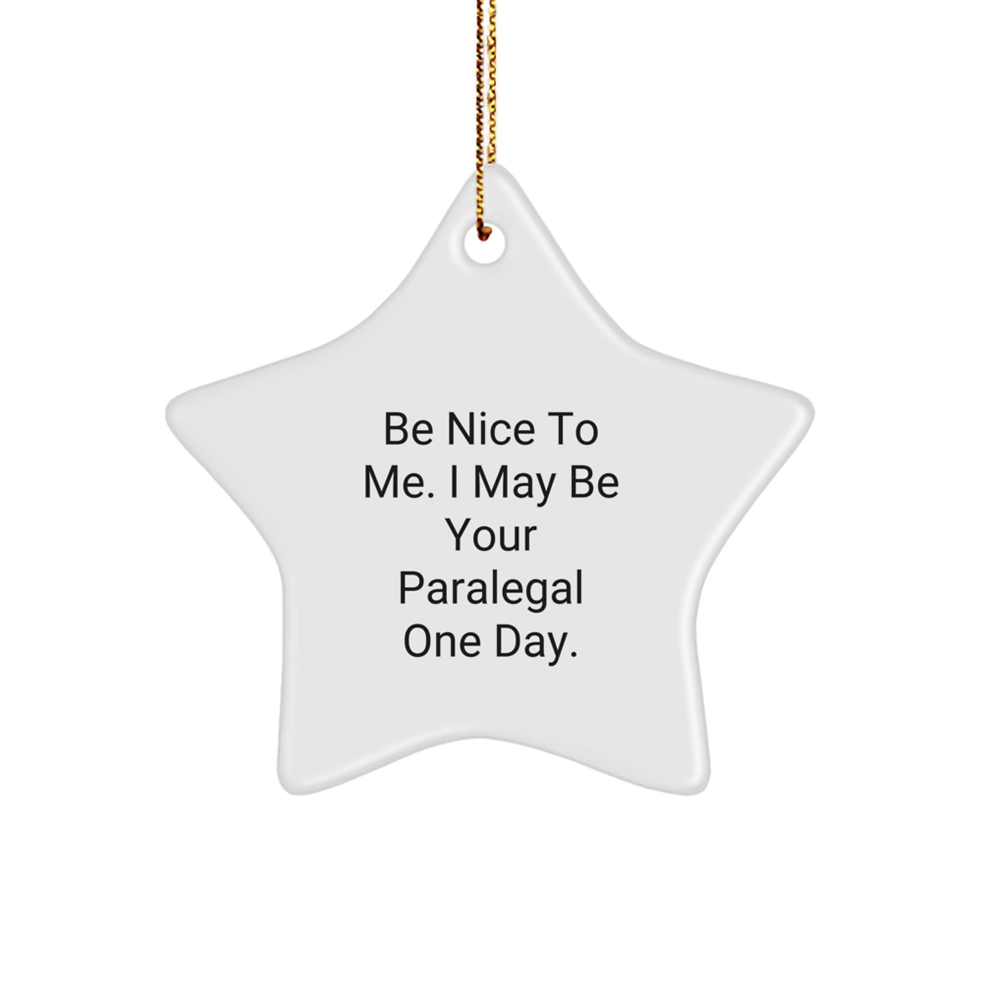 Funny Paralegal Gifts from Friends, Christmas Unique Star Ornament for Paralegal Coworkers, Be Nice To Me, I May Be Your Paralegal One Day. - Image 1