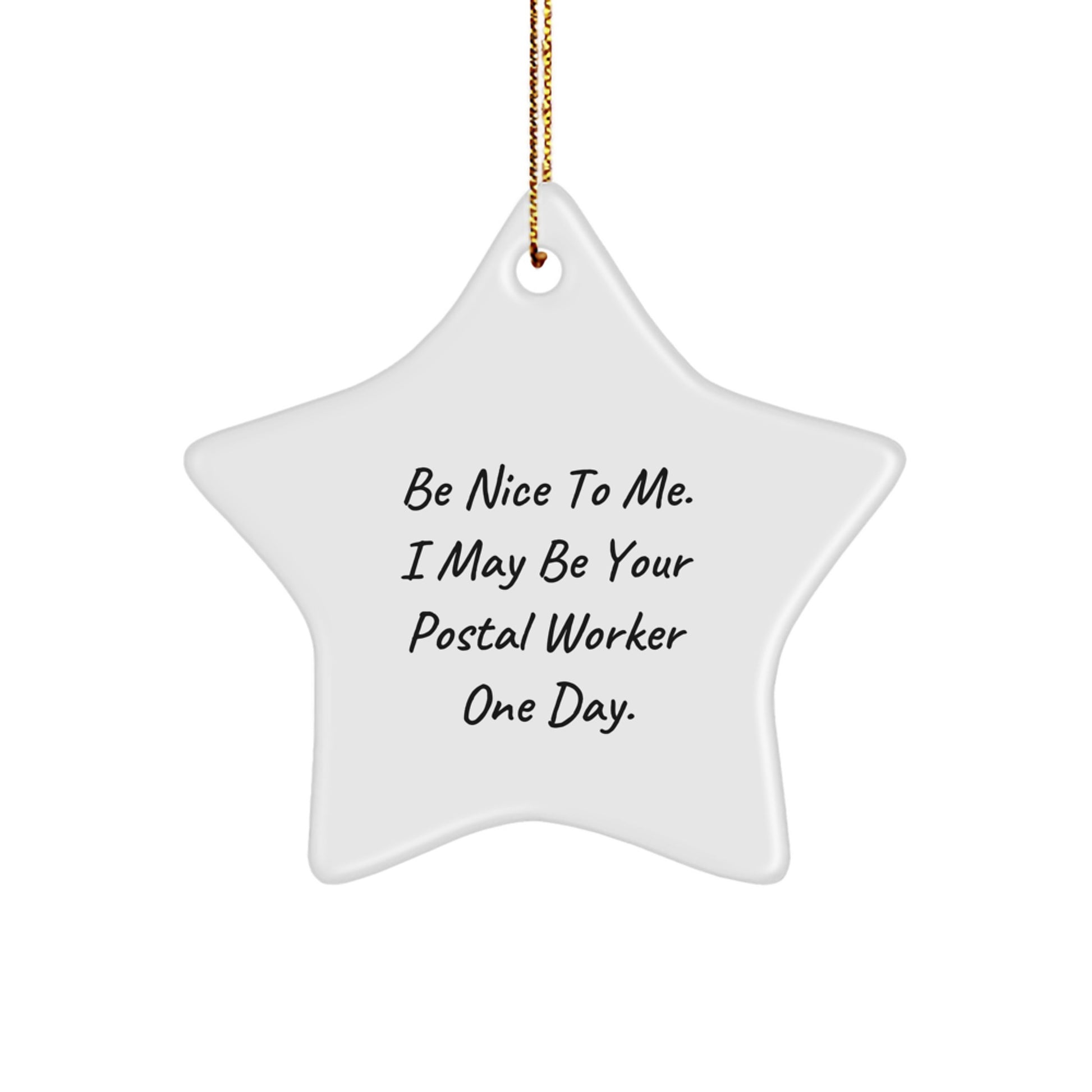 Funny Star Ornament Gifts from Coworkers to Postal Workers - Be Nice To Me I May Be Your Postal Worker One Day - Image 1
