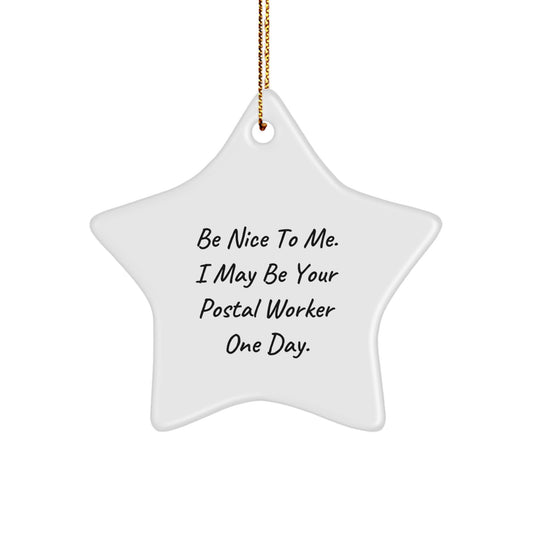 Funny Star Ornament Gifts from Coworkers to Postal Workers - Be Nice To Me I May Be Your Postal Worker One Day - Image 1