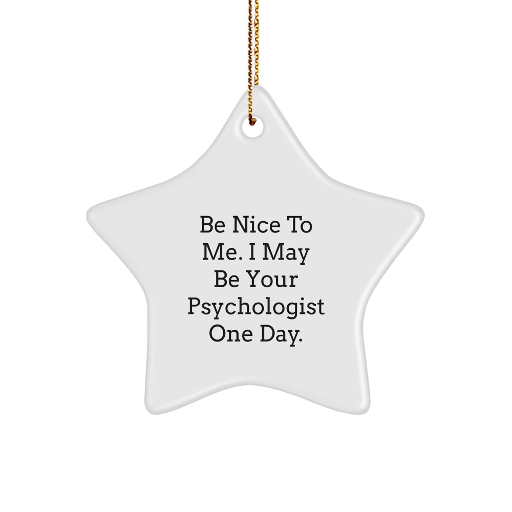 Funny Psychologist Gifts from Men to Friends - 'Be Nice To Me' Star Ornament for Christmas, Gifts for Psychologist - Image 1