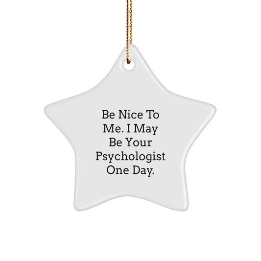 Funny Psychologist Gifts from Men to Friends - 'Be Nice To Me' Star Ornament for Christmas, Gifts for Psychologist - Image 1
