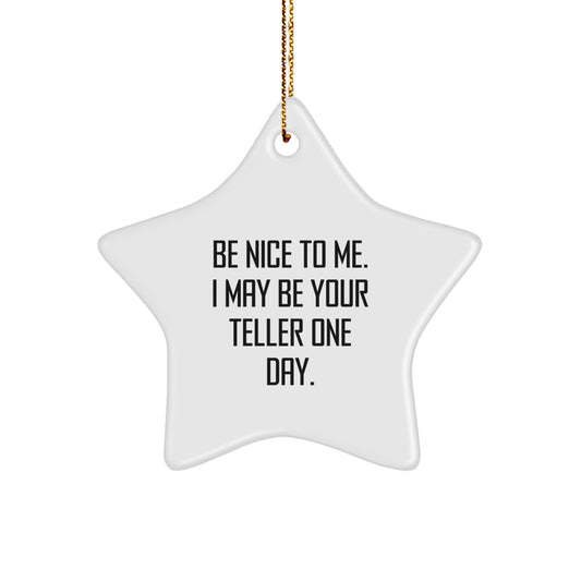 Be Nice To Me. I May Be Your Teller One Day. Funny Teller Star Ornament Gifts for Friends, Family, Coworkers, or Teller Enthusiasts with Christmas Humor - Image 1
