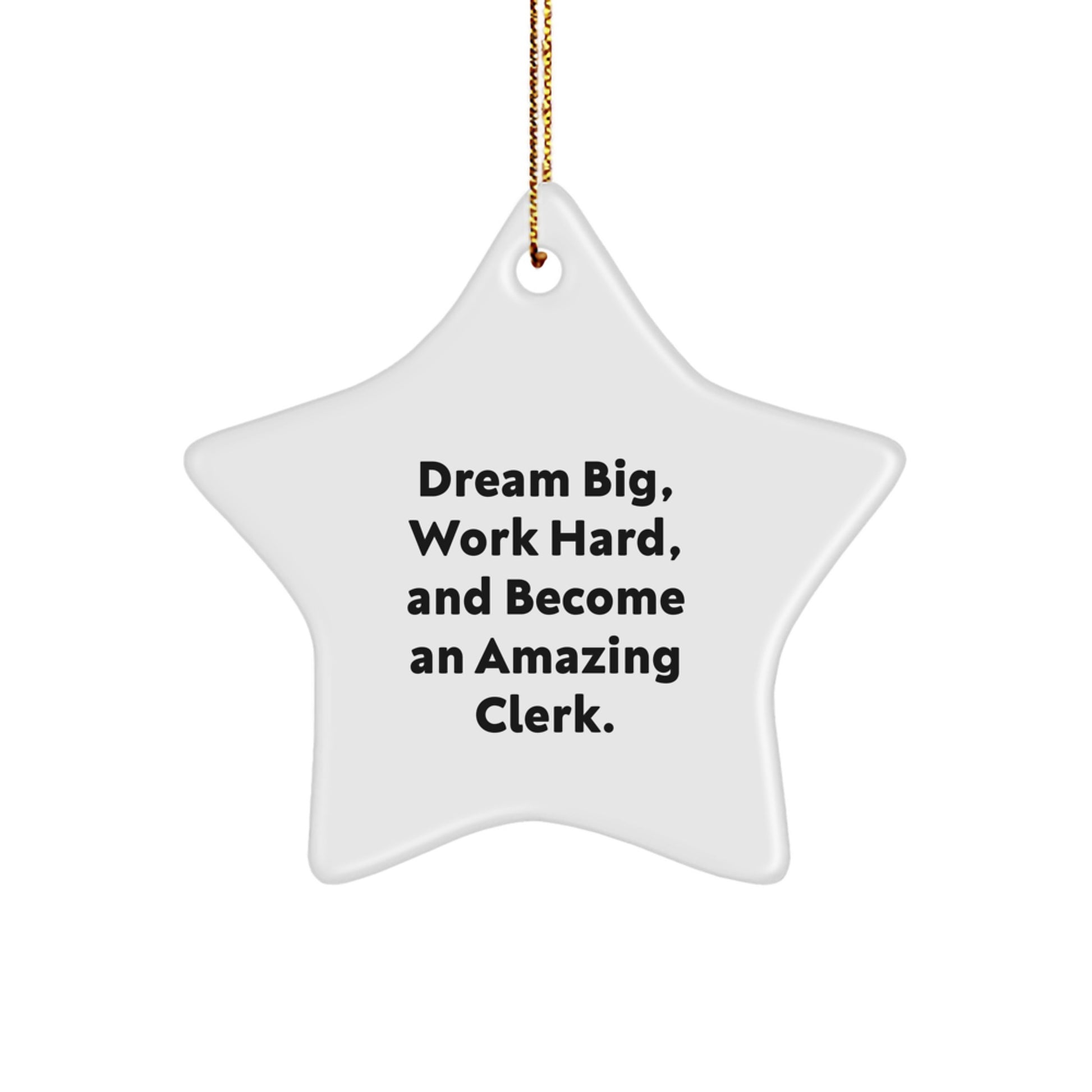 Inspirational Clerk Gifts for Christmas - 'Dream Big, Work Hard, And Become An Amazing Clerk.' Star Ornament Gifts from Friends or Family - Image 1