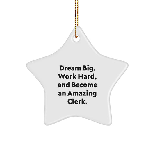 Inspirational Clerk Gifts for Christmas - 'Dream Big, Work Hard, And Become An Amazing Clerk.' Star Ornament Gifts from Friends or Family - Image 1