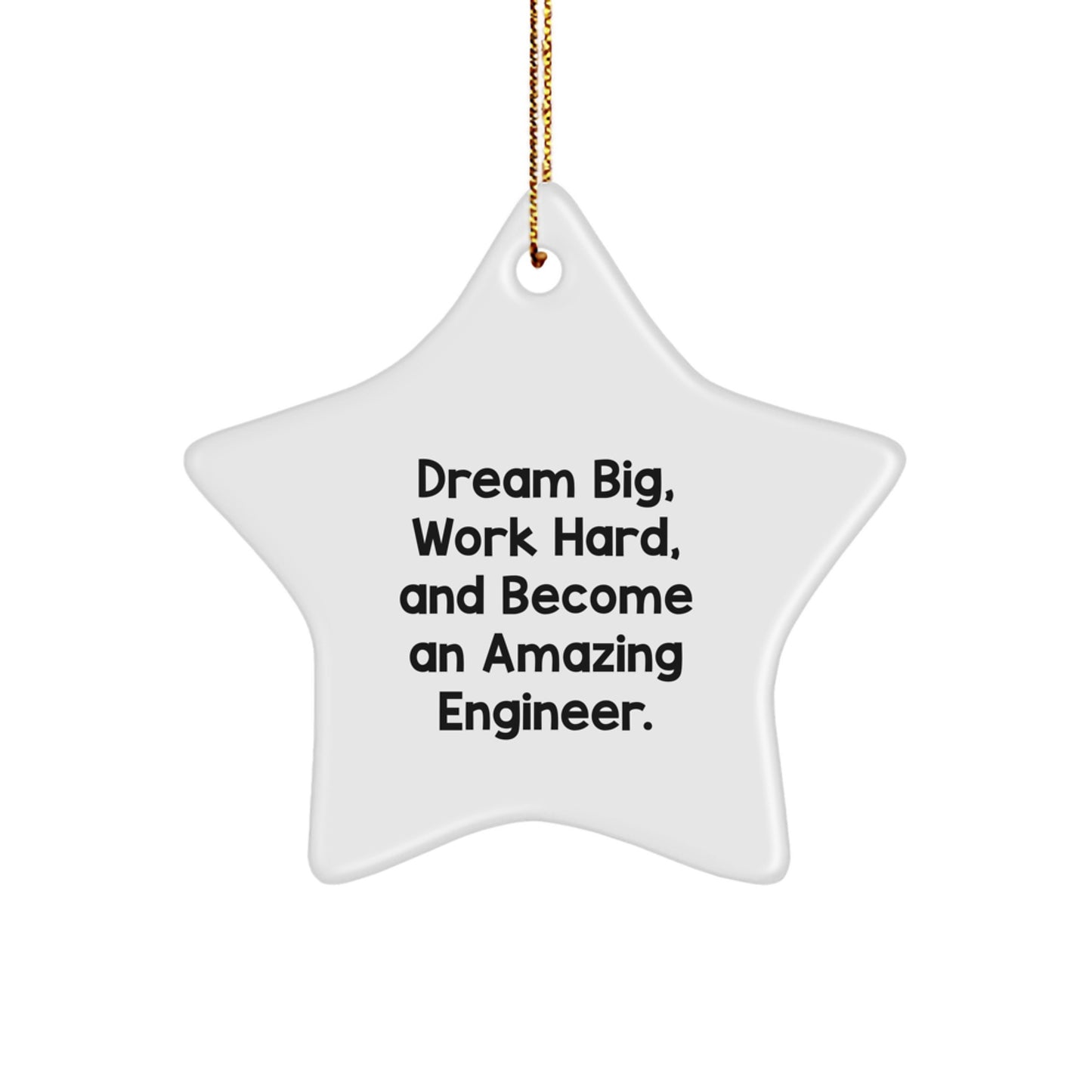 Gifts from Family and Friends for Engineer with Cute Star Ornament - Dream Big and Work Hard, White Star Shaped Decorative Item for Christmas Unique Gifts - Image 1