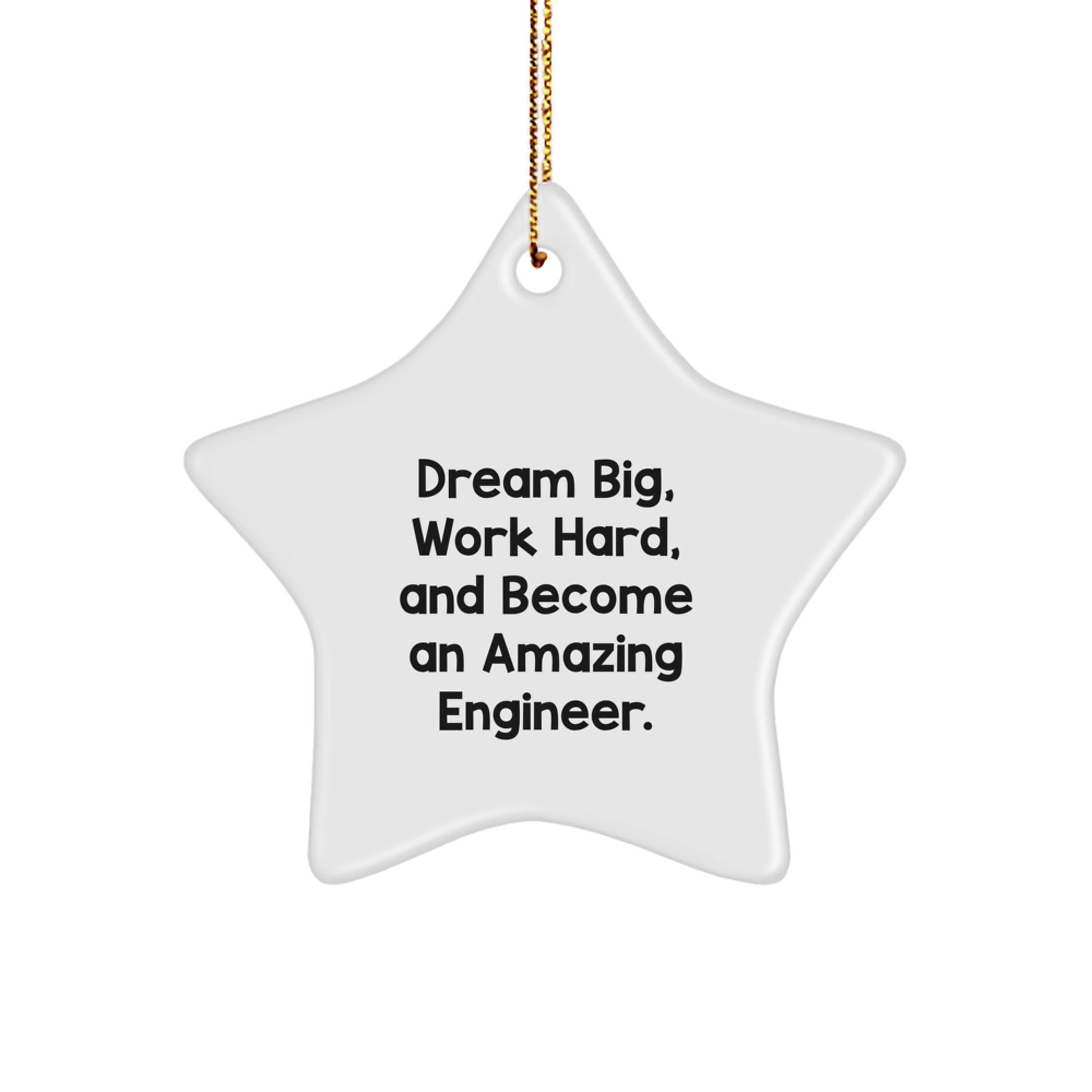 Gifts from Family and Friends for Engineer with Cute Star Ornament - Dream Big and Work Hard, White Star Shaped Decorative Item for Christmas Unique Gifts - Image 1