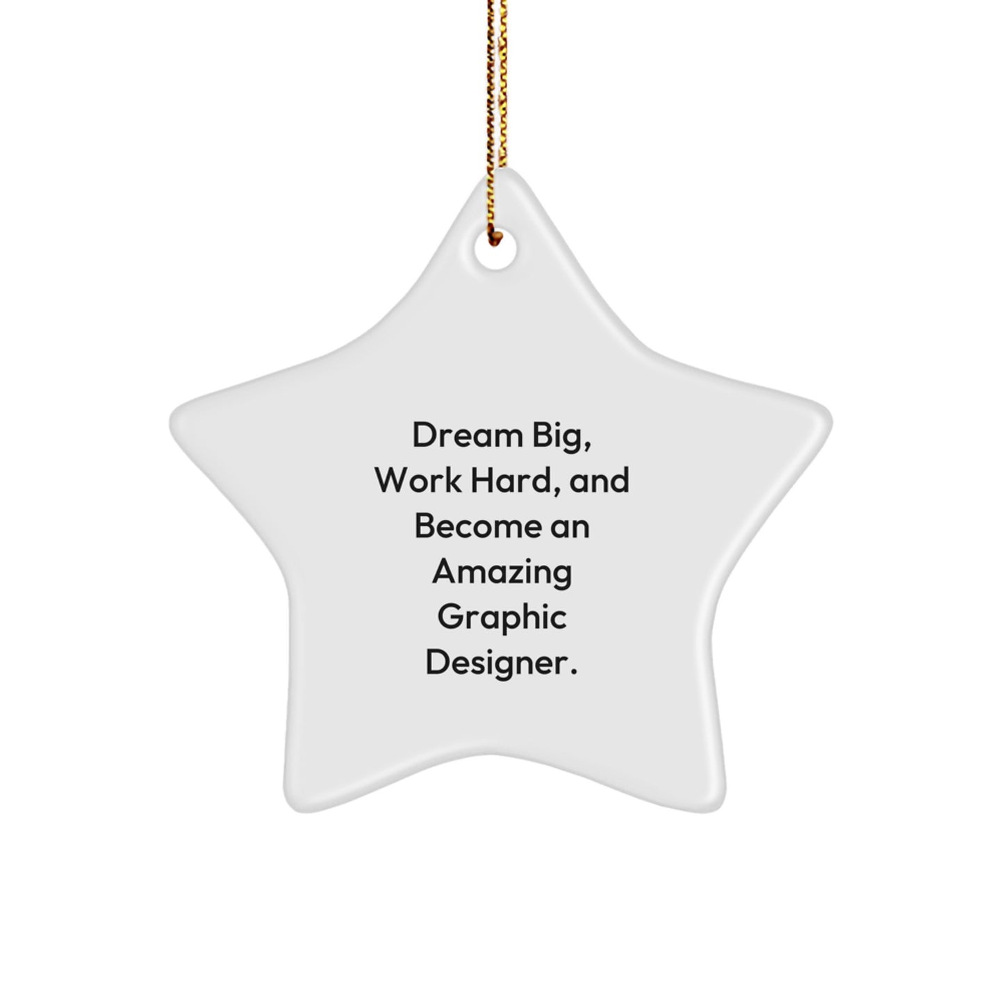 Gifts from Family and Friends for Graphic Designers - Inspirational Star Ornament for Christmas Unique Decorations - Dream Big Quote, Fun Star Shaped Gift for Men and Women - Image 1
