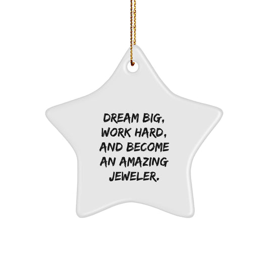 Gifts from Friends to Jeweler, Star Ornament, and Quotes for Christmas, 'Dream Big, Work Hard, And Become An Amazing Jeweler.' - Image 1