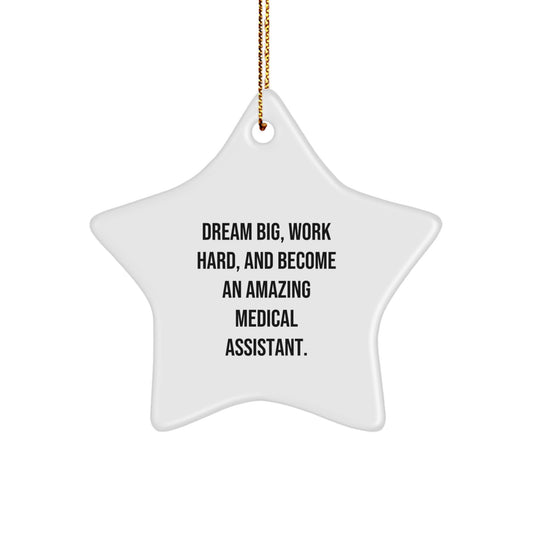 Gifts from Family to Medical Assistant - Star Ornament with Inspirational Quote - 'Dream Big, Work Hard, And Become An Amazing Medical Assistant.' - Christmas Unique Gifts - Image 1