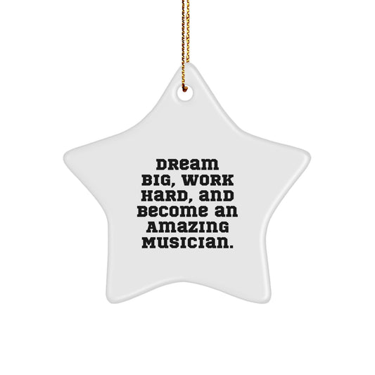 Funny Musician Gifts for Men from Friends - 'Dream Big, Work Hard, And Become An Amazing Musician.' Christmas Star Ornament - Image 1