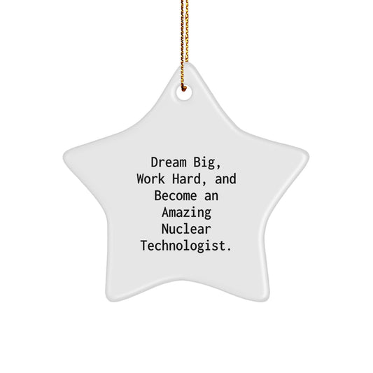 Dream Big Nuclear Technologist Star Ornament Gifts from Friends and Family for Christmas - Image 1