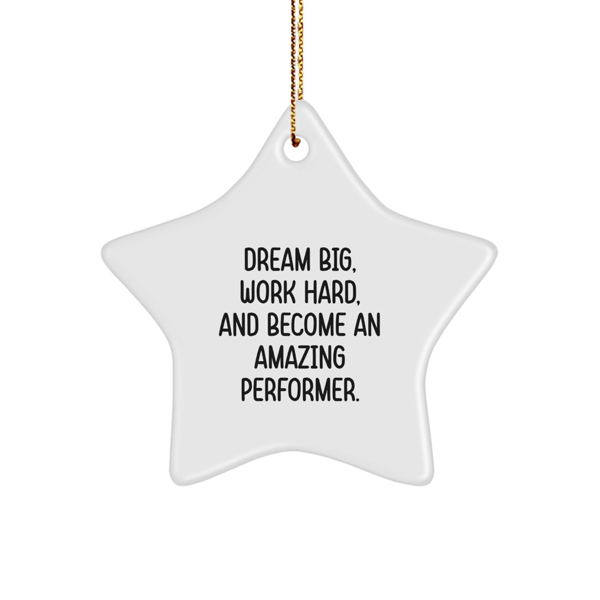 Dream Big Gifts for Performers - 'Star' Performer Ornament, White, 3.25'' tall - Perfect Christmas Unique Gifts from Friends, Family, or Coworkers - Image 1