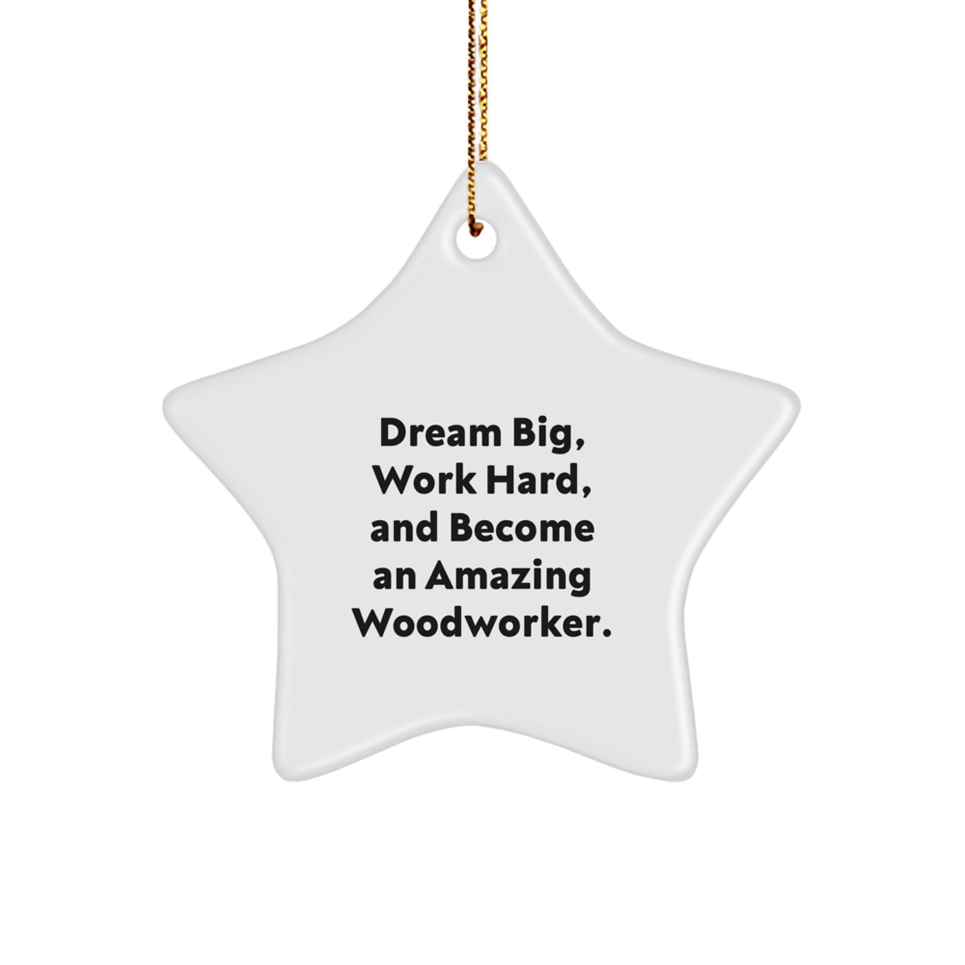 Dream Big, Work Hard, Woodworker Star Ornament Gifts from Family for, Inspirational Christmas Decorations - Image 1