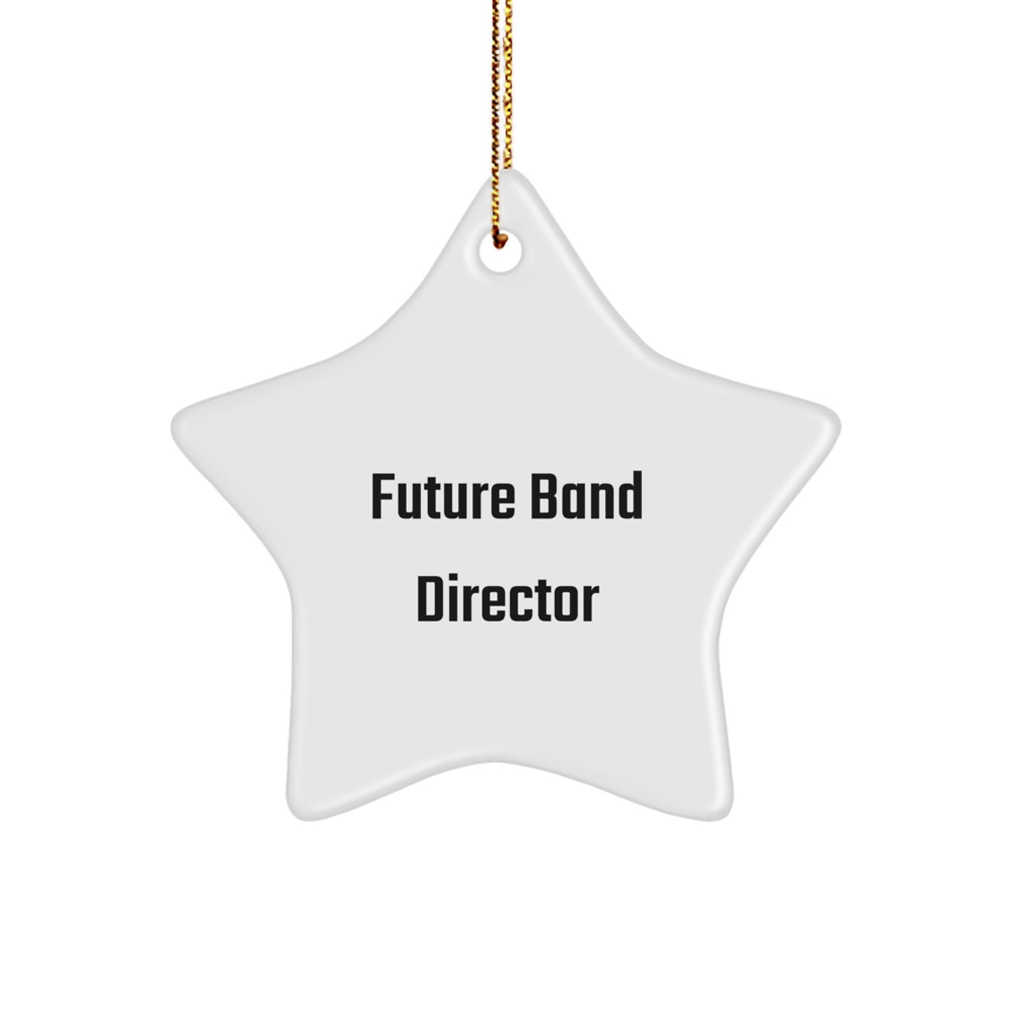 Funny Future Band Director Star Ornament Gifts from Men, Women, Family to Band Director Men, Women, Friends, Coworkers, Family for Christmas Unique Gifts - Image 1