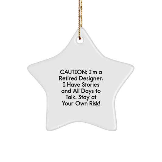 Funny Star Ornament Gifts from Men to Designer Friends at Christmas - Caution: I'm a Retired Designer, Stay at Your Own Risk! - Image 1
