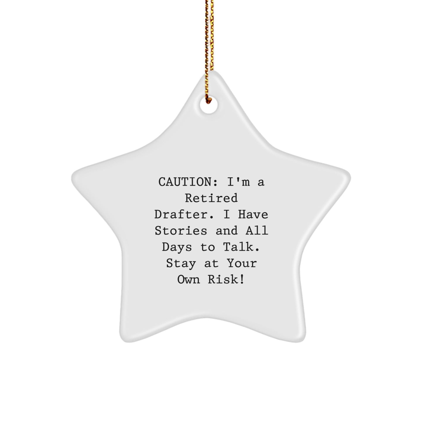 Funny Drafter Gifts, Men's Star Ornament, Christmas Unique Gifts from a Retired Drafter, Stay At Your Own Risk! - Image 1