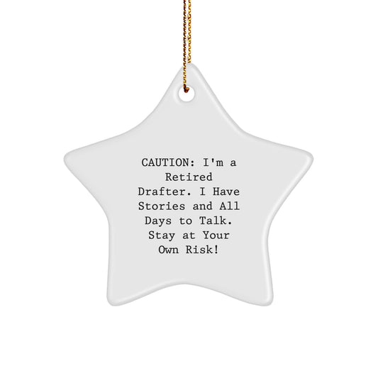 Funny Drafter Gifts, Men's Star Ornament, Christmas Unique Gifts from a Retired Drafter, Stay At Your Own Risk! - Image 1