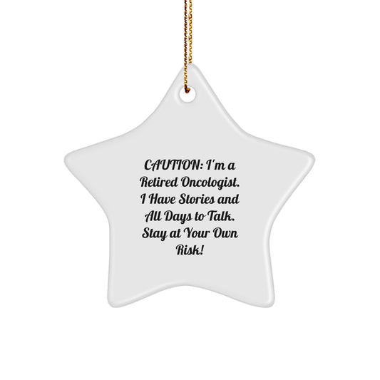Unique Gifts from Friends and Family to Oncologist - Funny Star Ornament for Christmas - 'I'm A Retired Oncologist...' - Image 1