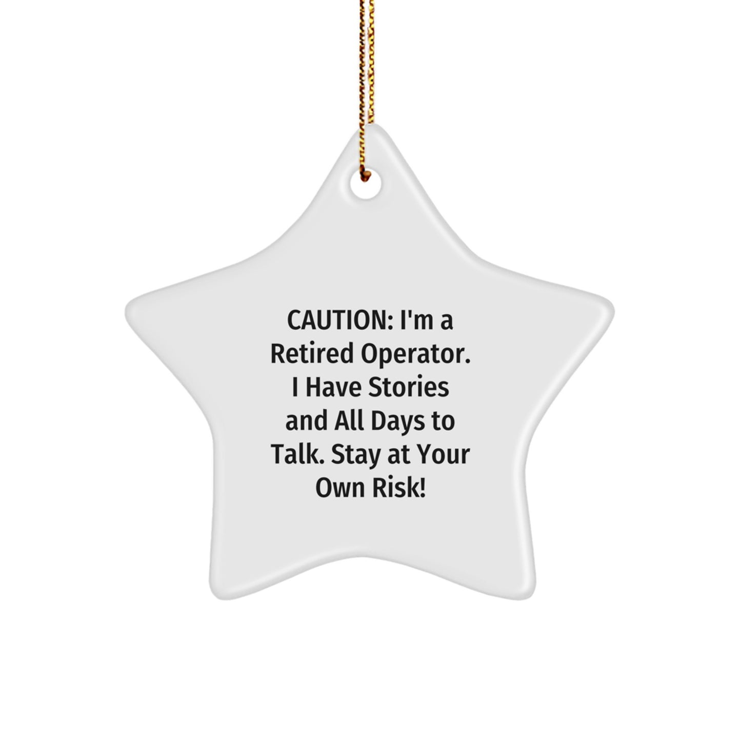 Operator Star Ornament Gifts from Friends and Family for Caution: I'm A Retired Operator. I Have Stories And All Days To Talk. Stay At Your Own Risk! Christmas Unique Operator Gifts - Image 1