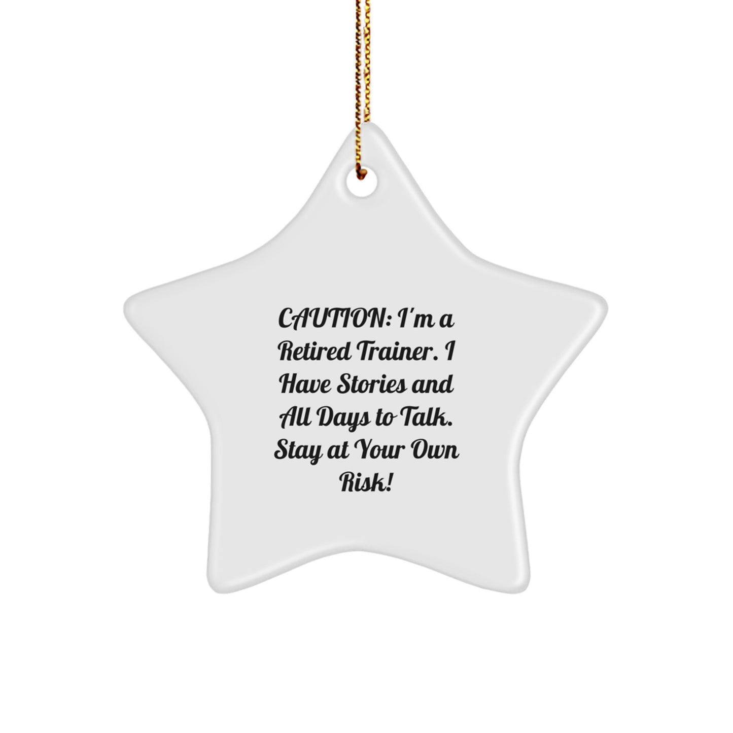 Funny Trainer Gifts from Friends and Family - Star Ornament for Trainers, Christmas Unique Decorations, Caution: 'I'm A Retired Trainer...' - Image 1