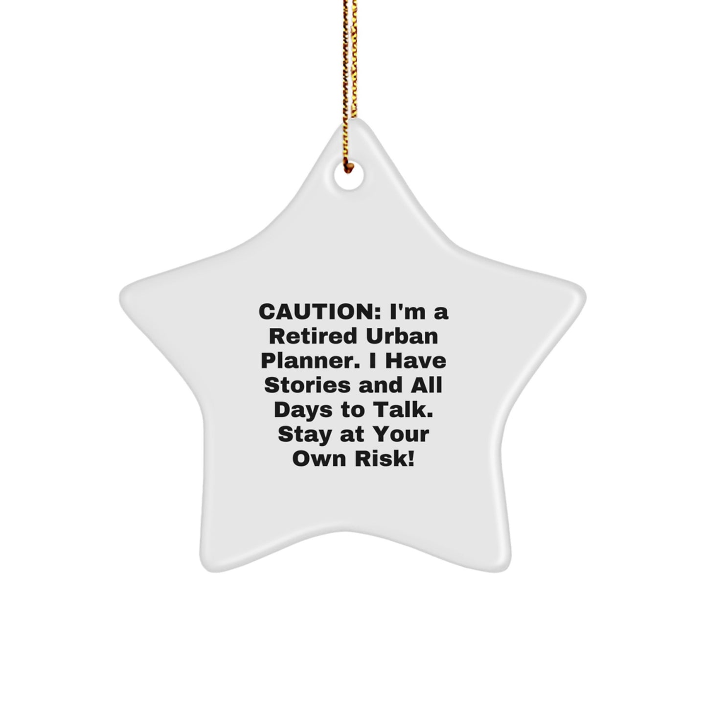 Funny Gifts from Men to Urban Planner Friends and Family at Christmas Time - I'm A Retired Urban Planner Star Ornament, Stay At Your Own Risk! - Image 1