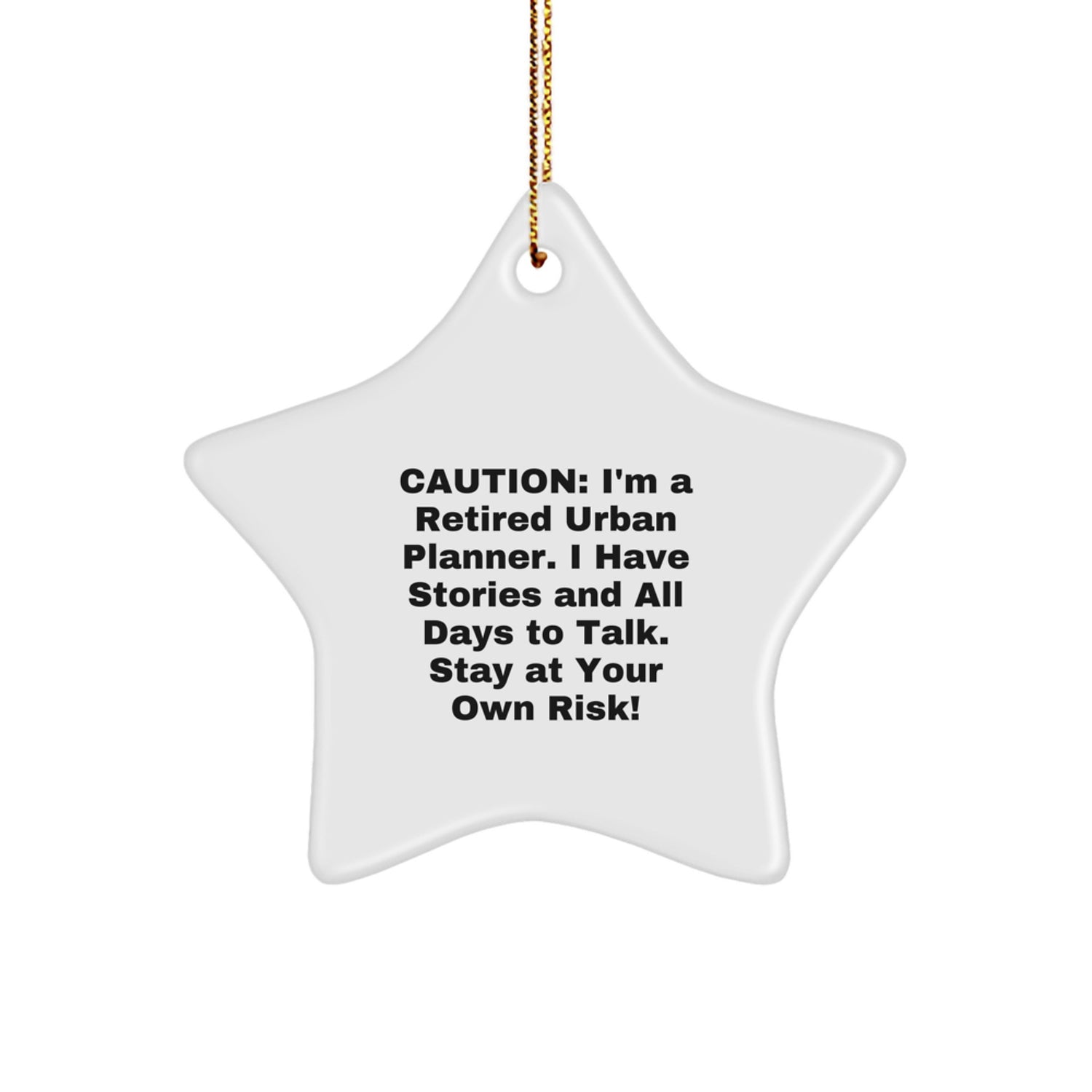 Funny Gifts from Men to Urban Planner Friends and Family at Christmas Time - I'm A Retired Urban Planner Star Ornament, Stay At Your Own Risk! - Image 1