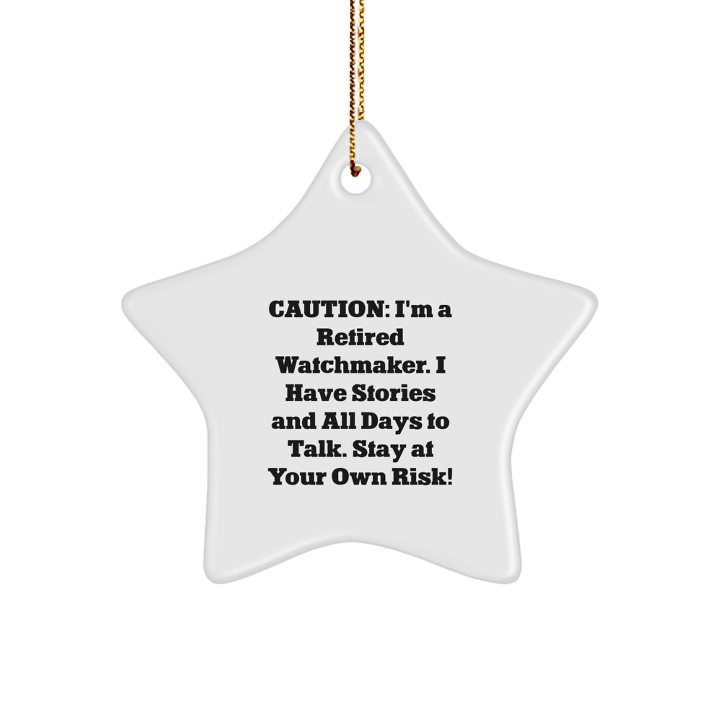 Funny Watchmaker Gift, Watchmaker Star Ornament Christmas Unique Ideas for Men or Women Friends Family - A Cautionary Tale by Retired Watchmaker - Image 1