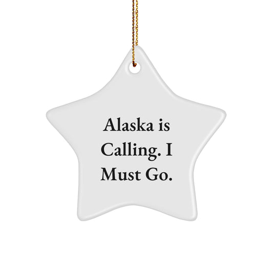 Alaska Calling Star Ornament, Funny Quote Gifts from Friends to Family, Christmas Unique Presents for Alaska Lovers - Image 1