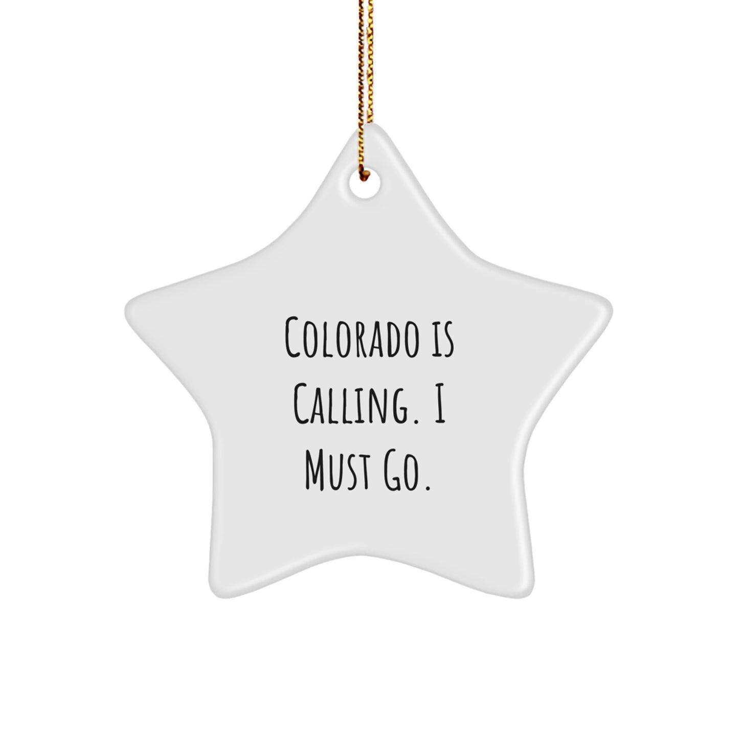 Colorado Christmas Unique Gifts from Friends to Family Star Ornament, Funny Quote 'Colorado Is Calling, I Must Go' - Image 1