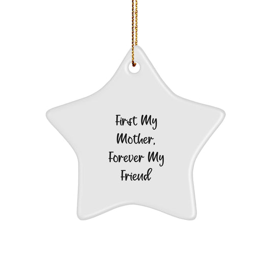 Funny Mom's Star Ornament Gift from Family, 'First My Mother, Forever My Friend' Christmas Unique Gifts - Image 1