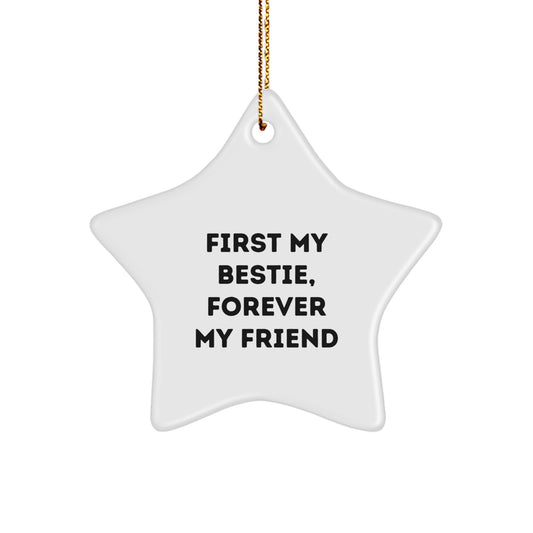 Funny Bestie Gifts from Men to Bestie for Christmas Unique Star Ornament, 'First My Bestie, Forever My Friend' Quote Star Shaped White Decorations - Image 1