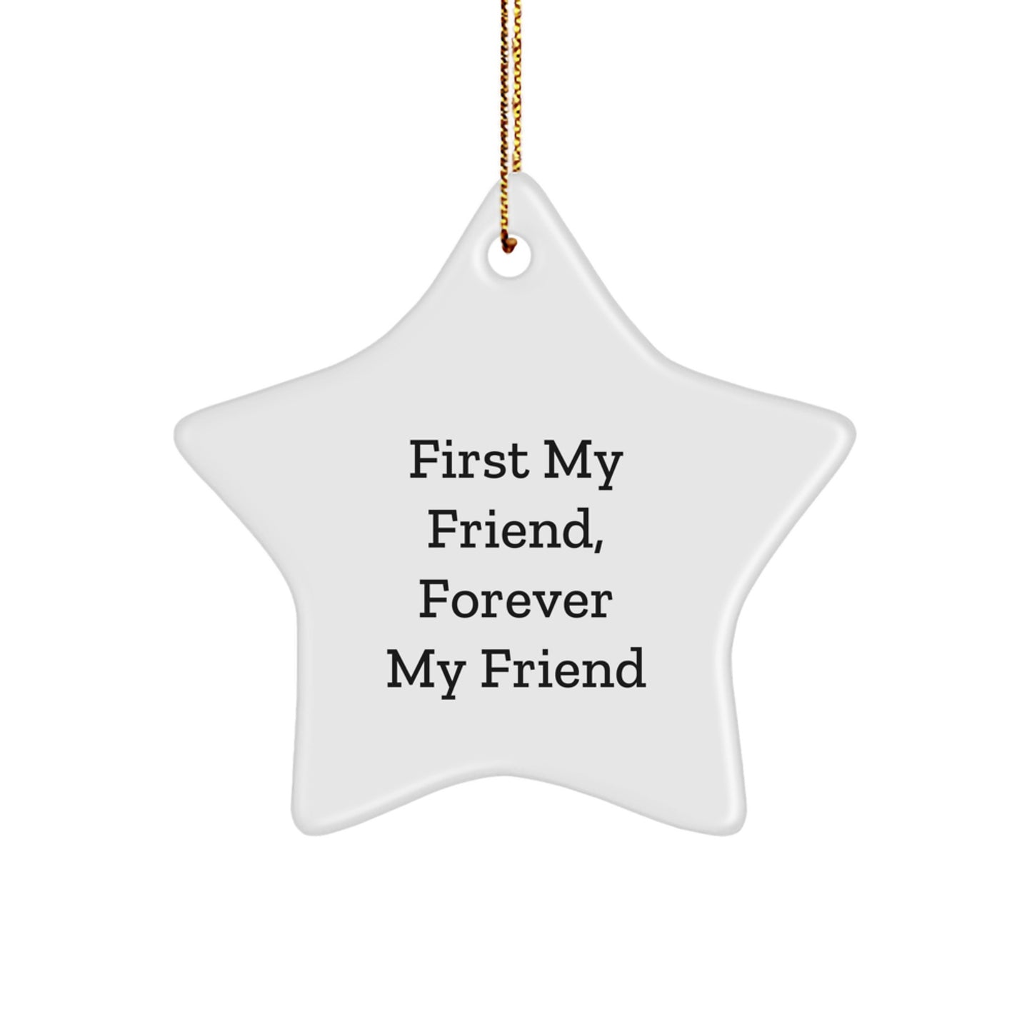 Funny Friend Star Ornament Gifts from Men to Friends for Christmas, First My Friend, Forever My Friend Star Shaped Decorations - Image 1