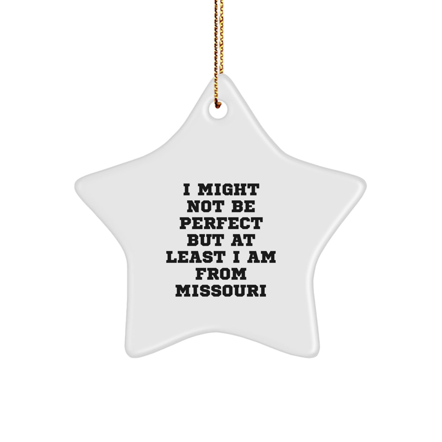 Funny Missouri Gifts from Friends for Christmas Star Ornament, 'I Might Not Be Perfect But At Least I Am From Missouri', Unique Star Shaped Decorations - Image 1
