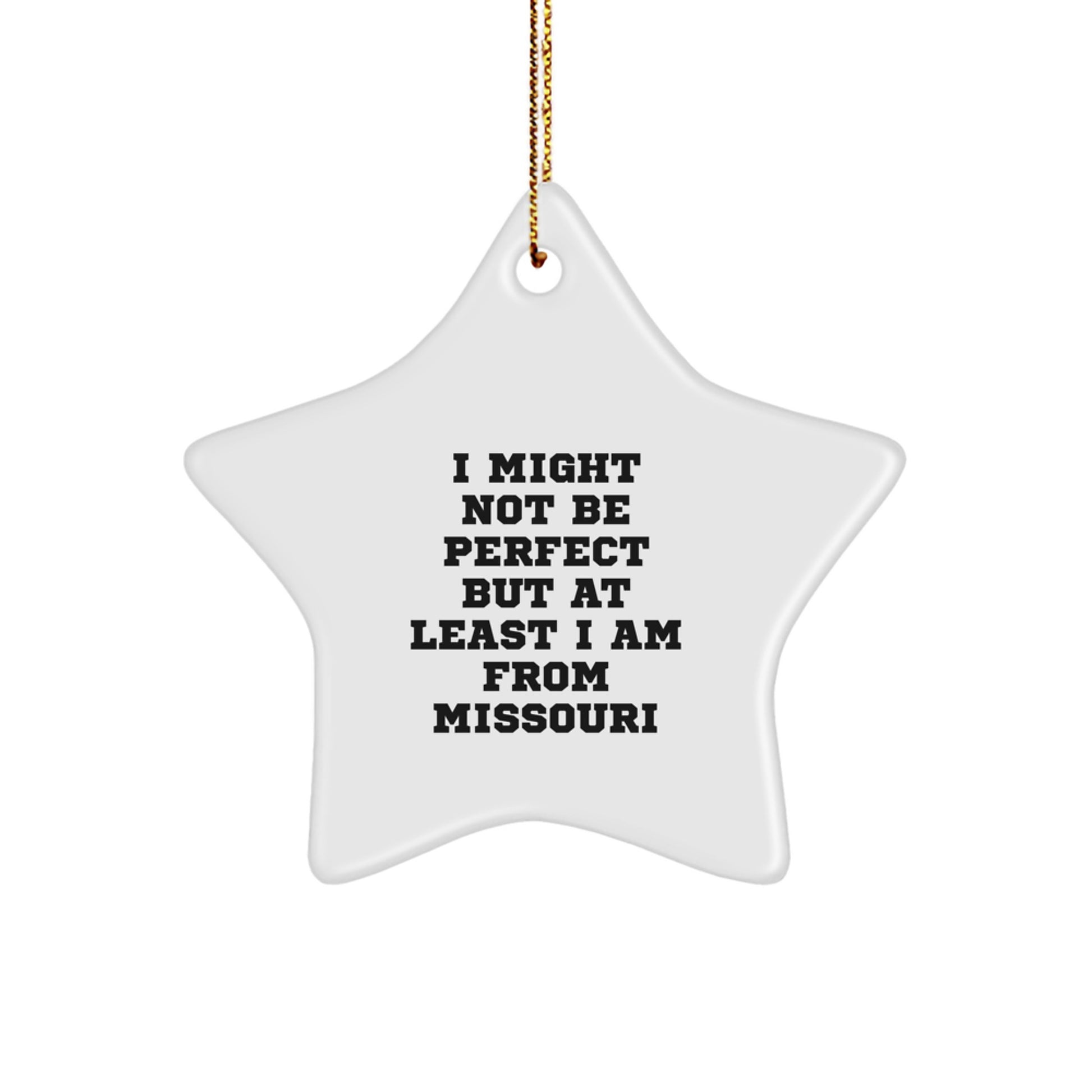 Funny Missouri Gifts from Friends for Christmas Star Ornament, 'I Might Not Be Perfect But At Least I Am From Missouri', Unique Star Shaped Decorations - Image 1