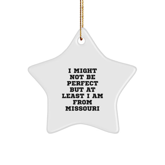 Funny Missouri Gifts from Friends for Christmas Star Ornament, 'I Might Not Be Perfect But At Least I Am From Missouri', Unique Star Shaped Decorations - Image 1