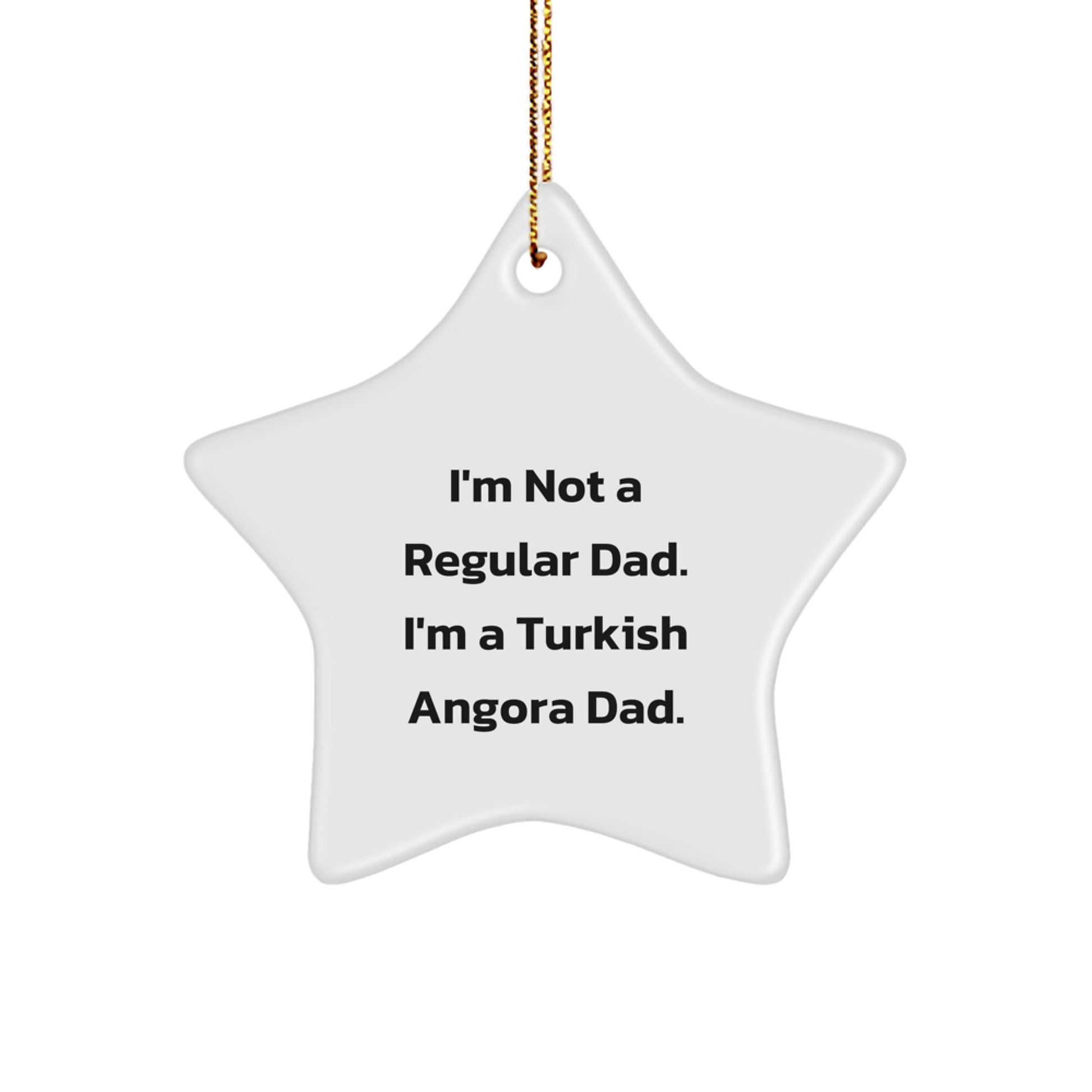 Turkish Angora Cat Dad Gifts, Star Ornament with Funny Quote, Christmas Unique Gifts from Family to Friends, 'I'm Not A Regular Dad. I'm A Turkish Angora Dad.' - Image 1