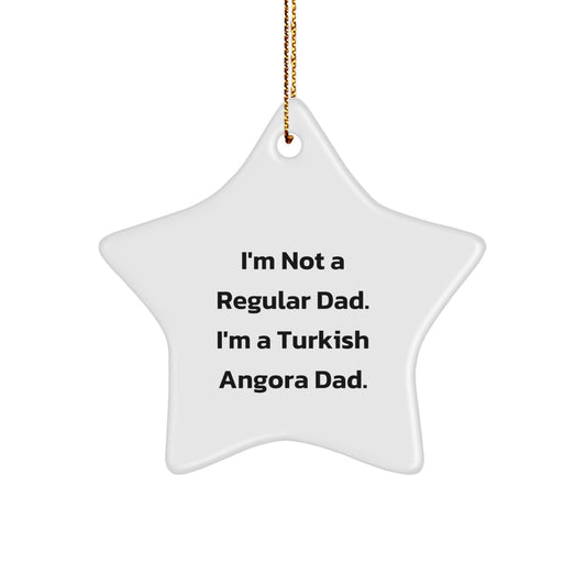 Turkish Angora Cat Dad Gifts, Star Ornament with Funny Quote, Christmas Unique Gifts from Family to Friends, 'I'm Not A Regular Dad. I'm A Turkish Angora Dad.' - Image 1
