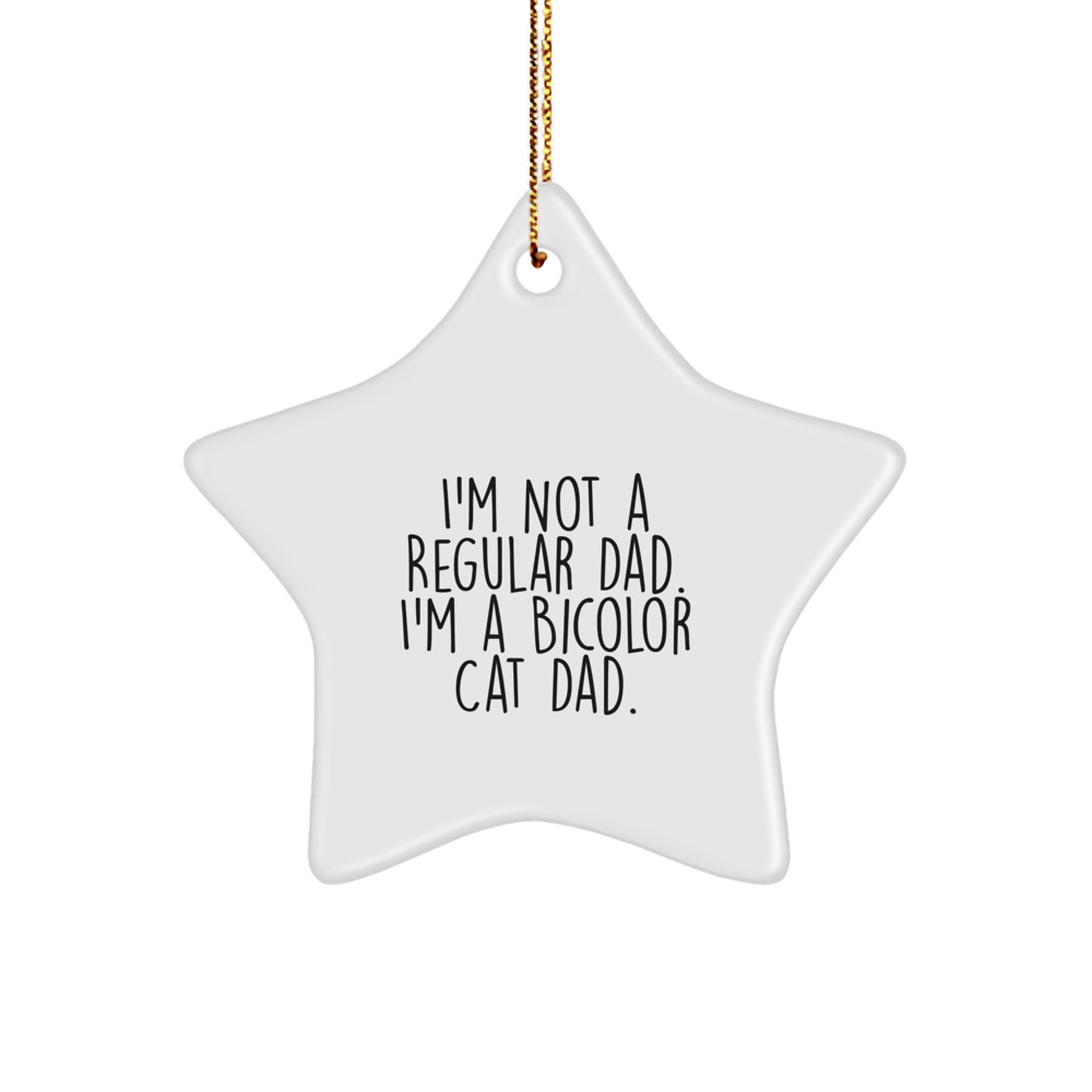 Funny Bicolor Cat Gifts for Dad - I'm Not A Regular Dad. I'm A Bicolor Cat Dad. Star Ornament Christmas Unique Gifts from Men to Family - Image 1