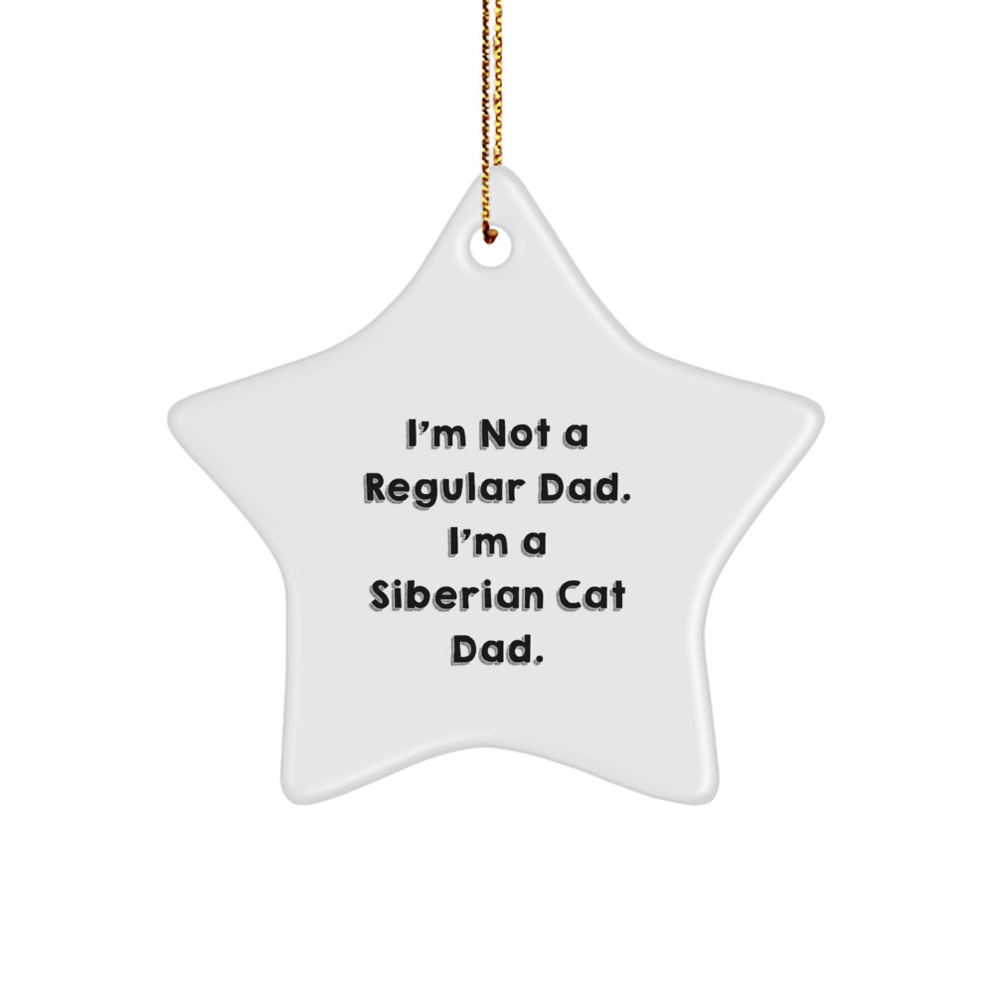 Siberian Cat Dad Gifts from Family - Christmas Unique Star Ornament, 'I'm Not A Regular Dad', Men Women Friends Coworkers - Image 1