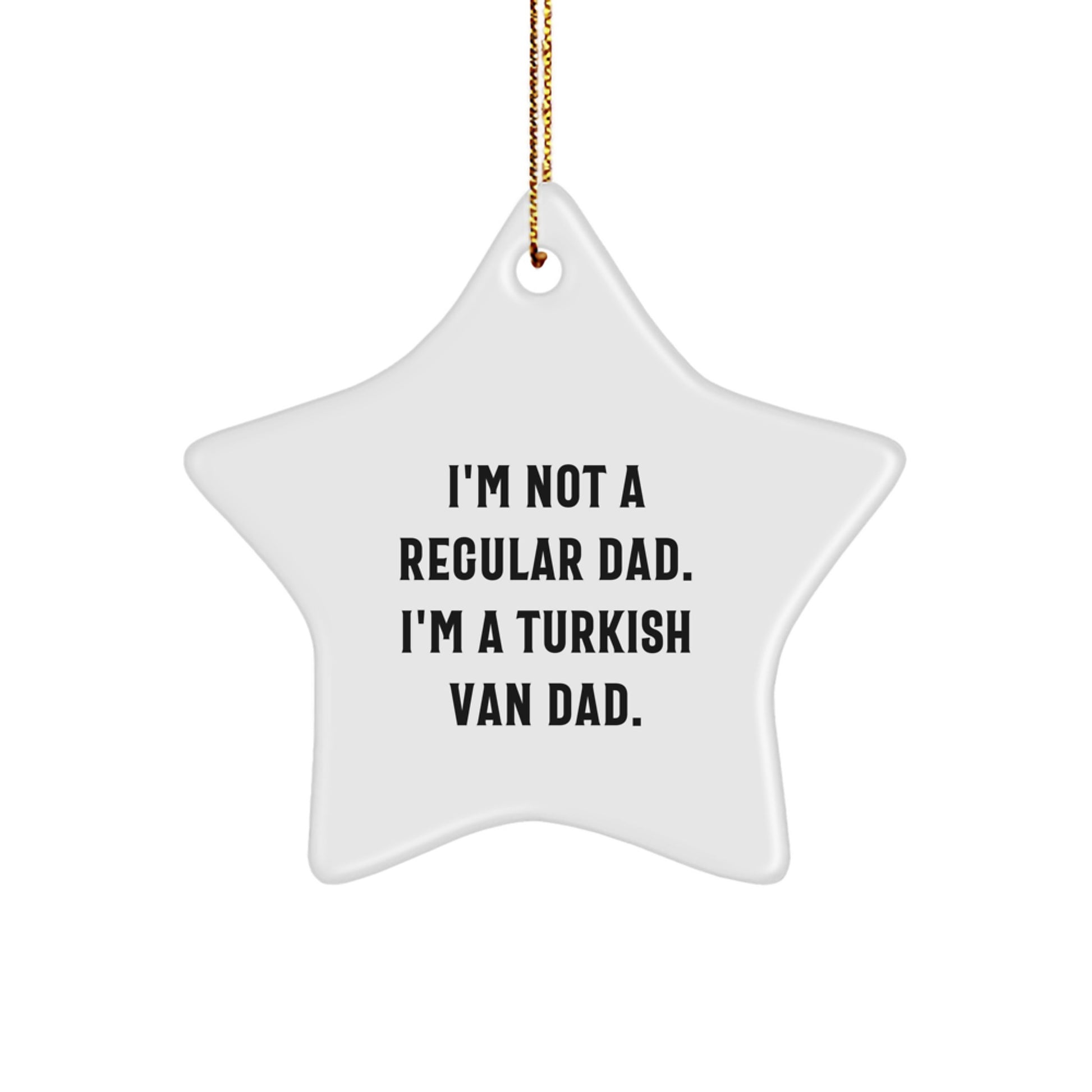 Turkish Van Cat Dad Gifts, I'm Not A Regular Dad. I'm A Turkish Van Dad., Star Ornament for Christmas, Gifts from Dad to Turkish Van Cat, Unique Holiday Present - Image 1