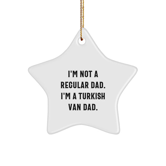 Turkish Van Cat Dad Gifts, I'm Not A Regular Dad. I'm A Turkish Van Dad., Star Ornament for Christmas, Gifts from Dad to Turkish Van Cat, Unique Holiday Present - Image 1