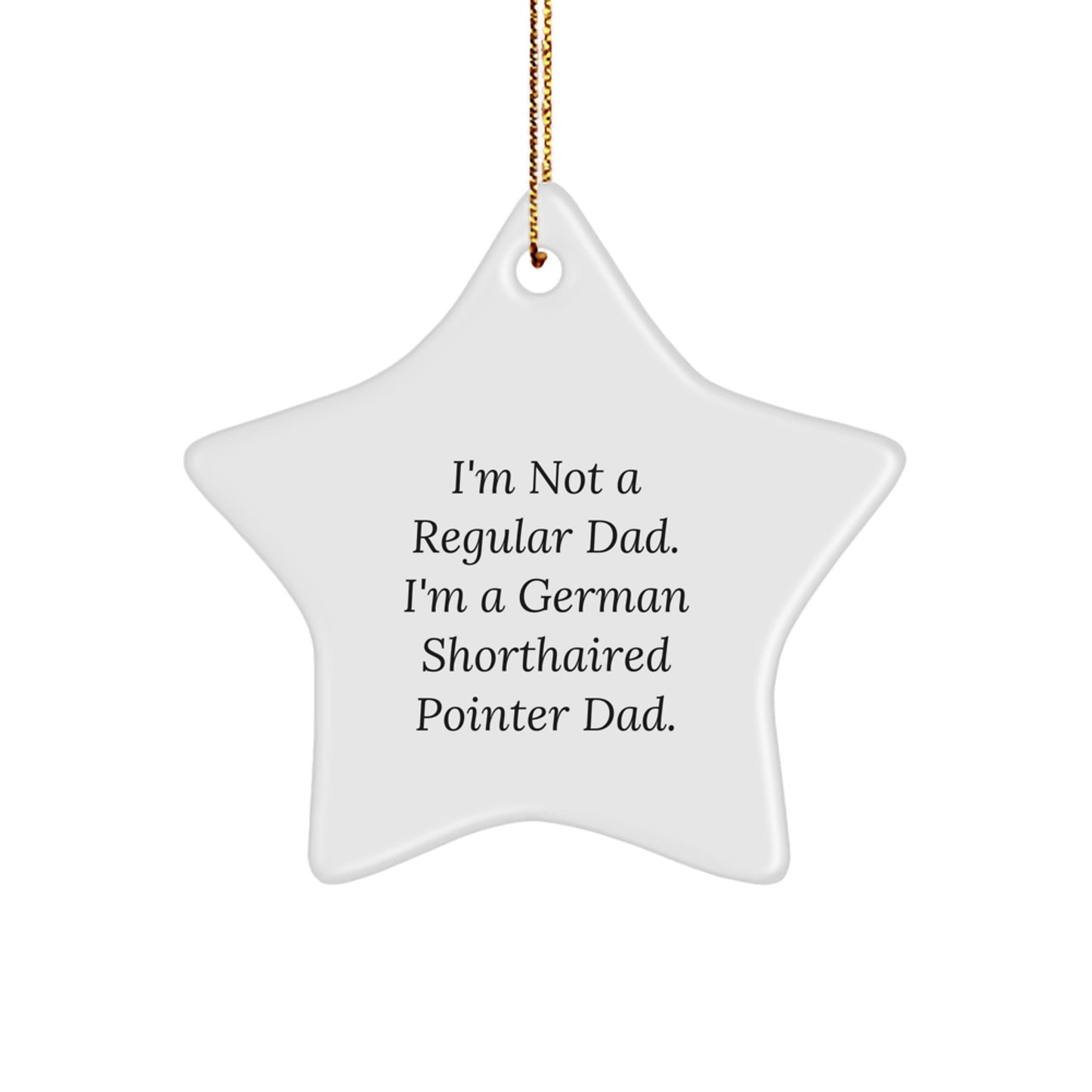 German Shorthaired Pointer Dad Star Ornament, Funny Quote Gifts for Men, Unique Christmas Unique Gifts from Dad, Perfect for German Shorthaired Pointer Dog Lovers - Image 1