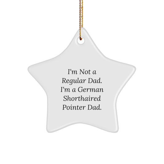 German Shorthaired Pointer Dad Star Ornament, Funny Quote Gifts for Men, Unique Christmas Unique Gifts from Dad, Perfect for German Shorthaired Pointer Dog Lovers - Image 1