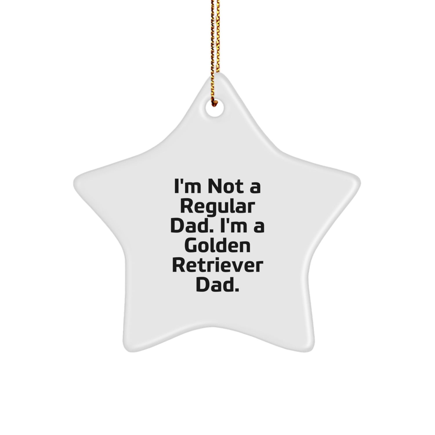 Golden Retriever Dad Funny Star Ornament Gift for Men, 'I'm Not A Regular Dad' Quote, White, 3.25' Tall, Durable MDF, High-Gloss Finish, Perfect for Christmas - Image 1